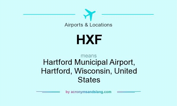 What does HXF mean? It stands for Hartford Municipal Airport, Hartford, Wisconsin, United States