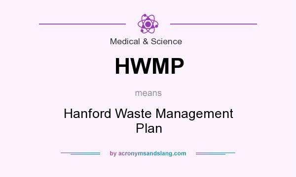 What does HWMP mean? It stands for Hanford Waste Management Plan