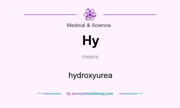 What does Hy mean? It stands for hydroxyurea
