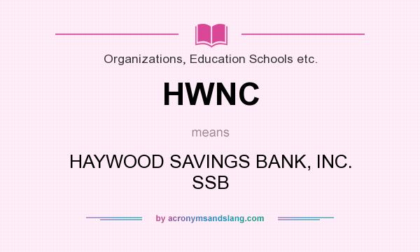 What does HWNC mean? It stands for HAYWOOD SAVINGS BANK, INC. SSB