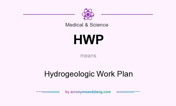 What does HWP mean? It stands for Hydrogeologic Work Plan