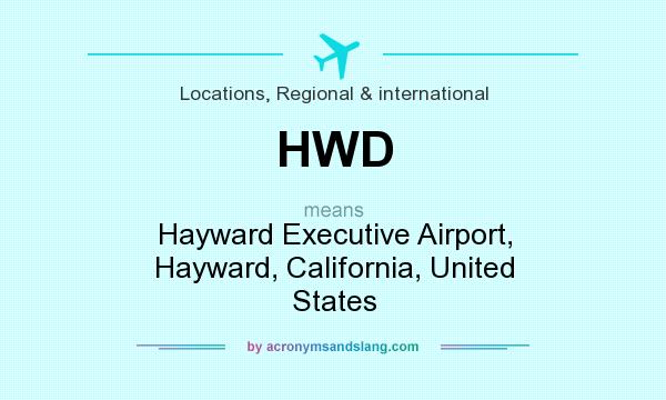 What does HWD mean? It stands for Hayward Executive Airport, Hayward, California, United States