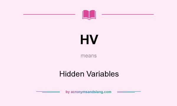 What does HV mean? It stands for Hidden Variables