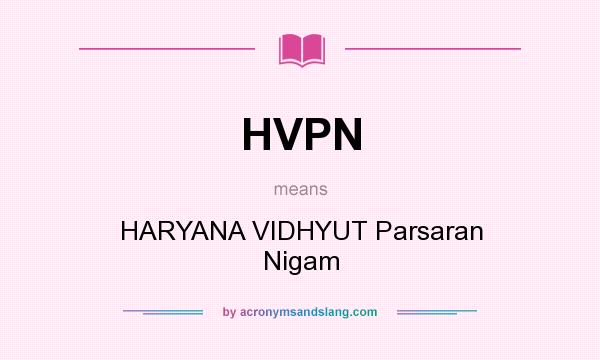 What does HVPN mean? It stands for HARYANA VIDHYUT Parsaran Nigam