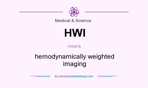 What does HWI mean? It stands for hemodynamically weighted imaging