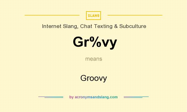 What does Gr%vy mean? It stands for Groovy