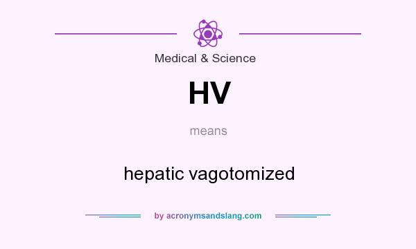 What does HV mean? It stands for hepatic vagotomized