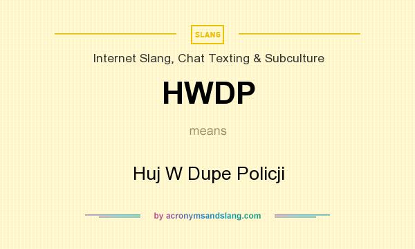 What does HWDP mean? It stands for Huj W Dupe Policji