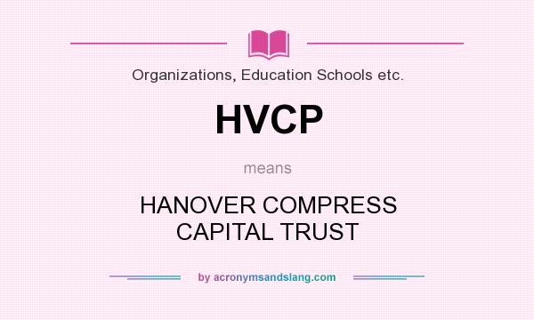 What does HVCP mean? It stands for HANOVER COMPRESS CAPITAL TRUST