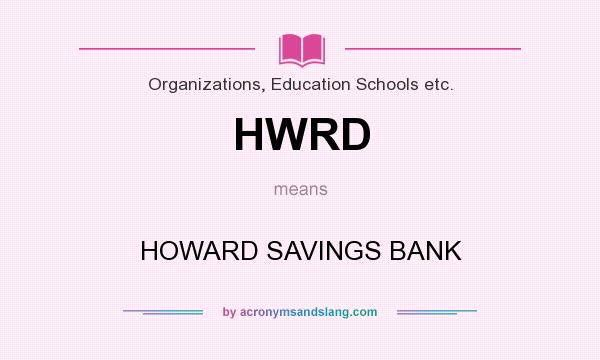What does HWRD mean? It stands for HOWARD SAVINGS BANK