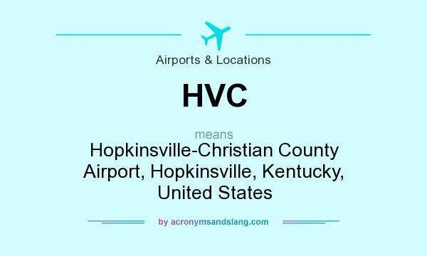 What does HVC mean? It stands for Hopkinsville-Christian County Airport, Hopkinsville, Kentucky, United States