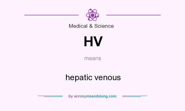 What does HV mean? It stands for hepatic venous