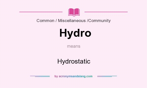 What does Hydro mean? It stands for Hydrostatic