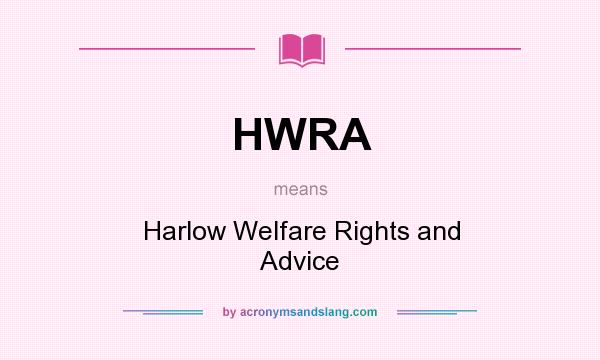 What does HWRA mean? It stands for Harlow Welfare Rights and Advice