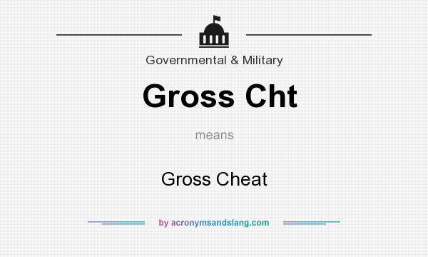 What does Gross Cht mean? It stands for Gross Cheat