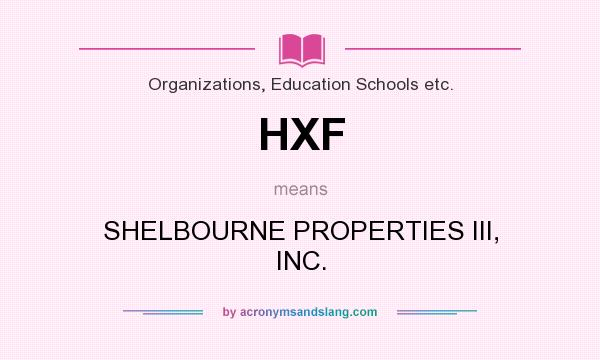 What does HXF mean? It stands for SHELBOURNE PROPERTIES III, INC.