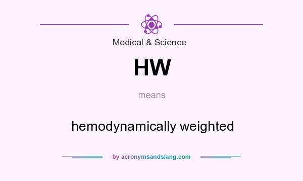 What does HW mean? It stands for hemodynamically weighted
