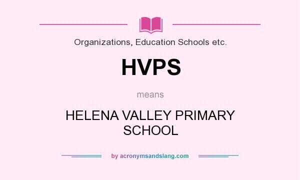 What does HVPS mean? It stands for HELENA VALLEY PRIMARY SCHOOL