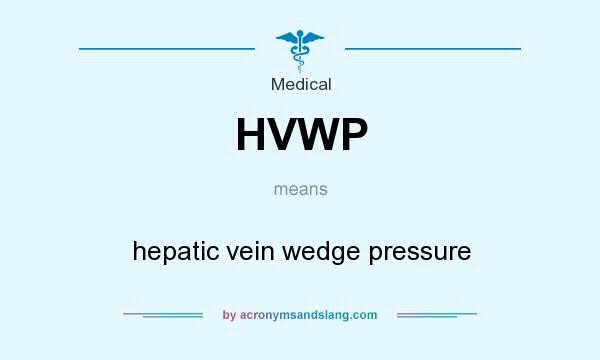 What does HVWP mean? It stands for hepatic vein wedge pressure