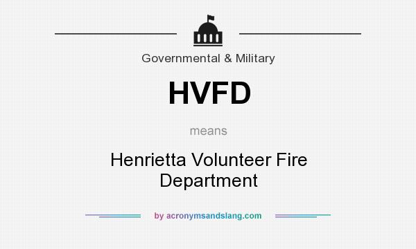 What does HVFD mean? It stands for Henrietta Volunteer Fire Department