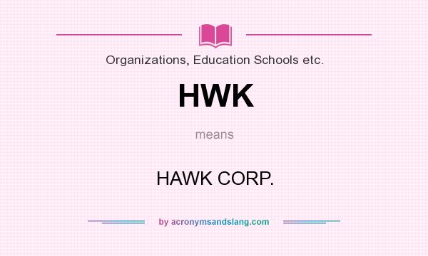 What does HWK mean? It stands for HAWK CORP.