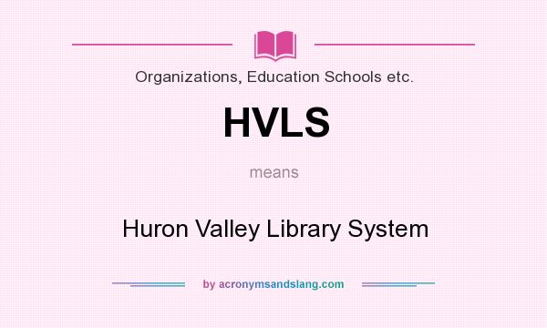 What does HVLS mean? It stands for Huron Valley Library System