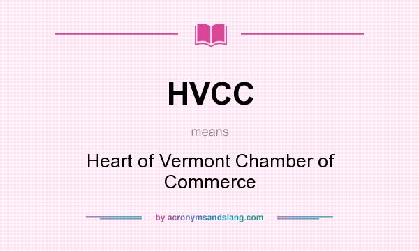 What does HVCC mean? It stands for Heart of Vermont Chamber of Commerce