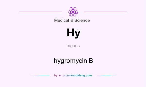 What does Hy mean? It stands for hygromycin B