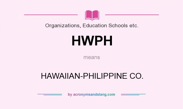 What does HWPH mean? It stands for HAWAIIAN-PHILIPPINE CO.
