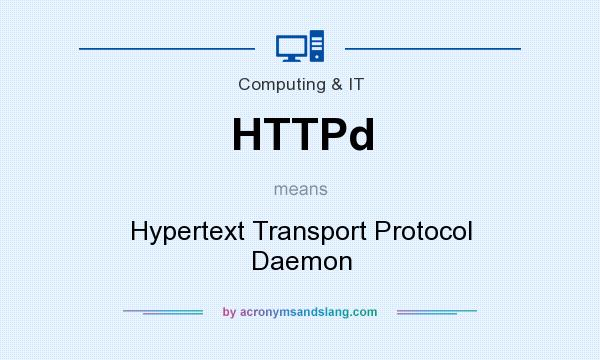What does HTTPd mean? It stands for Hypertext Transport Protocol Daemon