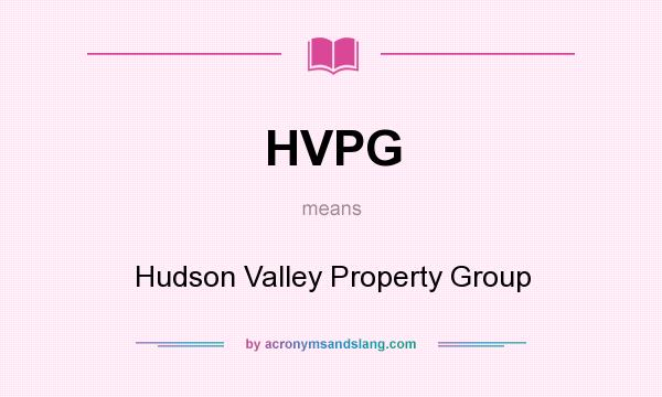 What does HVPG mean? It stands for Hudson Valley Property Group