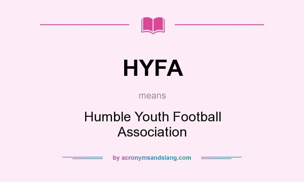 What does HYFA mean? It stands for Humble Youth Football Association