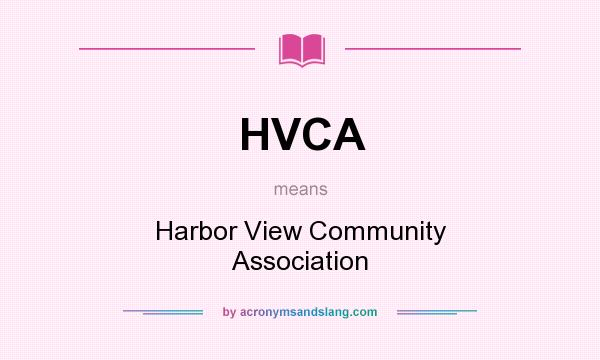 What does HVCA mean? It stands for Harbor View Community Association