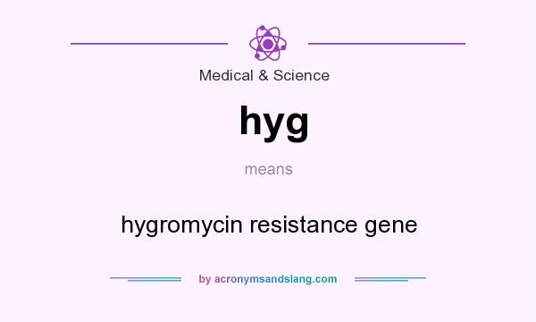 What does hyg mean? It stands for hygromycin resistance gene