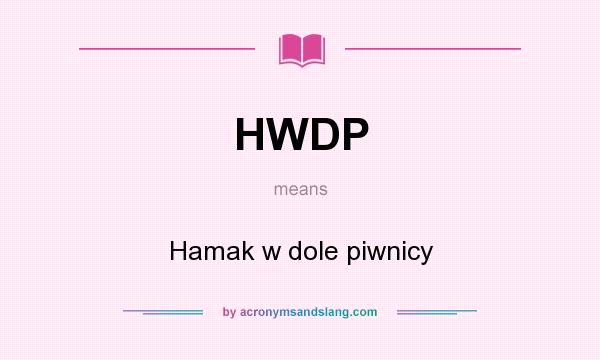 What does HWDP mean? It stands for Hamak w dole piwnicy