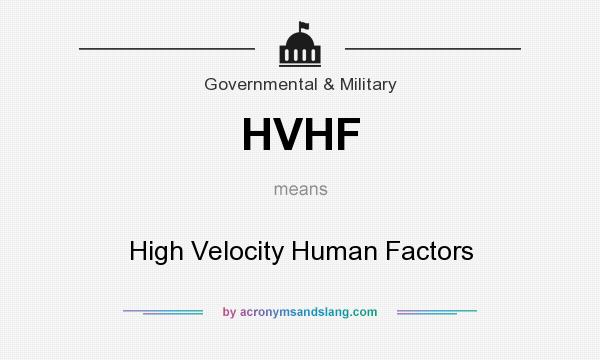 What does HVHF mean? It stands for High Velocity Human Factors