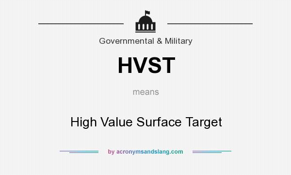 What does HVST mean? It stands for High Value Surface Target