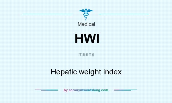 What does HWI mean? It stands for Hepatic weight index