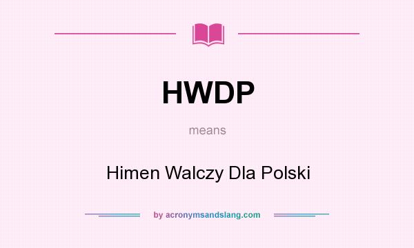 What does HWDP mean? It stands for Himen Walczy Dla Polski