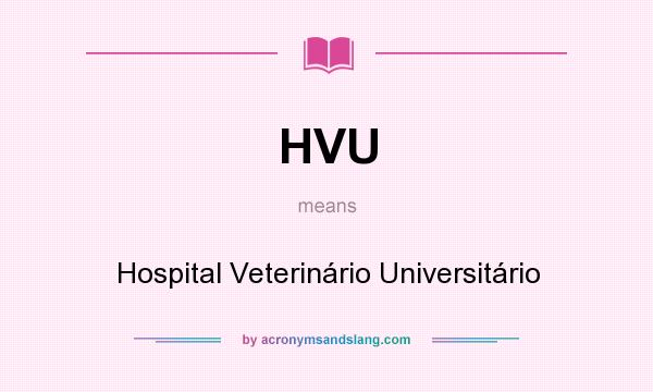 What does HVU mean? It stands for Hospital Veterinário Universitário