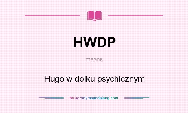 What does HWDP mean? It stands for Hugo w dolku psychicznym