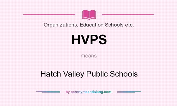 What does HVPS mean? It stands for Hatch Valley Public Schools