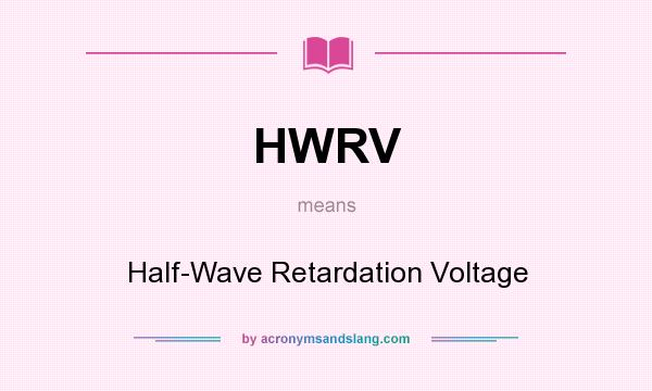What does HWRV mean? It stands for Half-Wave Retardation Voltage