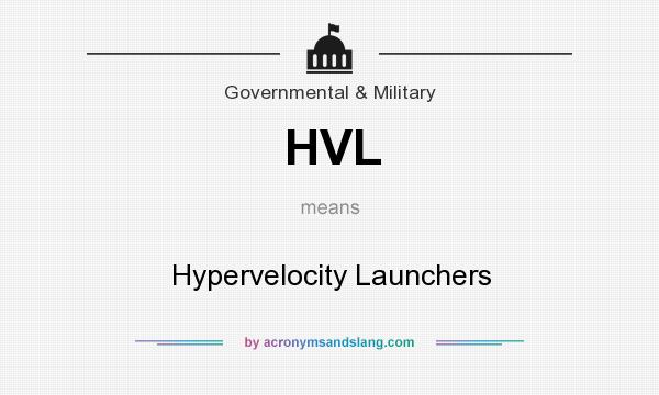 What does HVL mean? It stands for Hypervelocity Launchers