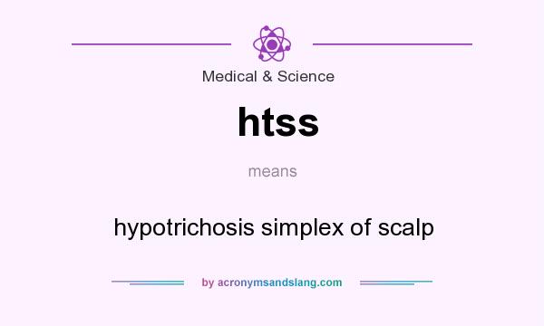 What does htss mean? It stands for hypotrichosis simplex of scalp