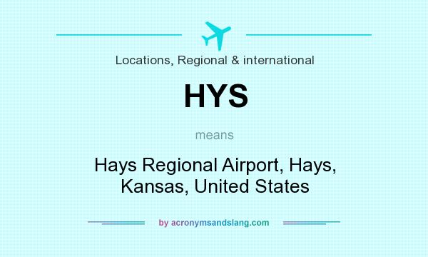 What does HYS mean? It stands for Hays Regional Airport, Hays, Kansas, United States