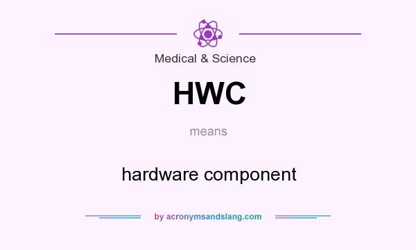 What does HWC mean? It stands for hardware component