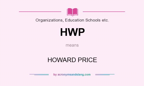 What does HWP mean? It stands for HOWARD PRICE