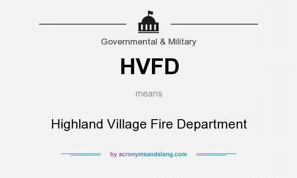 What does HVFD mean? It stands for Highland Village Fire Department