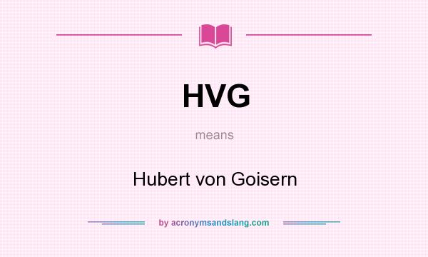 What does HVG mean? It stands for Hubert von Goisern